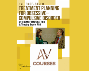 Evidence-Based Treatment Planning for Obsessive Compulsive Disorder with Timothy Bruce & Arthur Jongsma