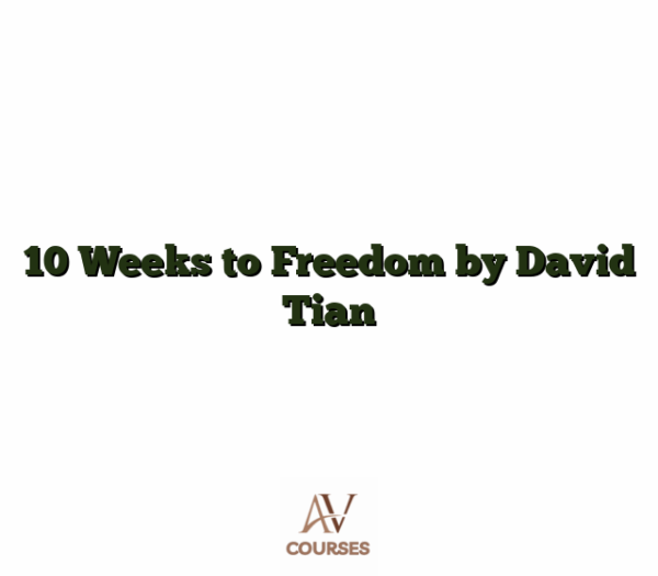10 Weeks to Freedom by David Tian
