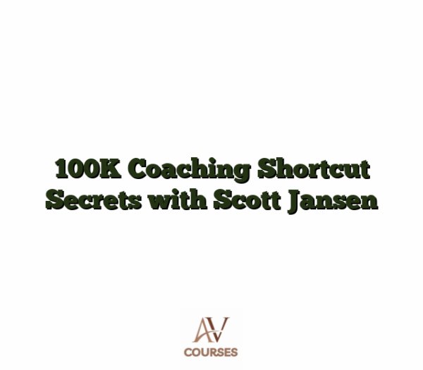 100K Coaching Shortcut Secrets with Scott Jansen