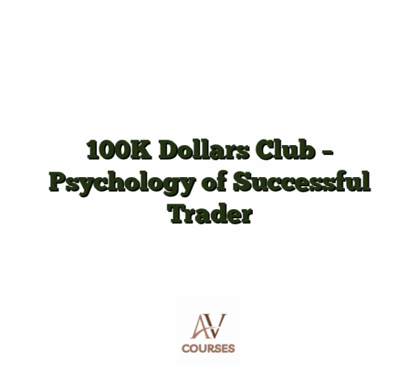 100K Dollars Club - Psychology of Successful Trader