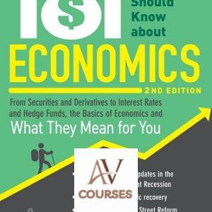 101 Things Everyone Should Know About Economics: From Securities and Derivatives to Interest Rates and Hedge Funds, the Basics of Economics and What They Mean for You