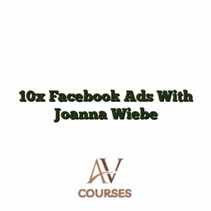 10x Facebook Ads With Joanna Wiebe