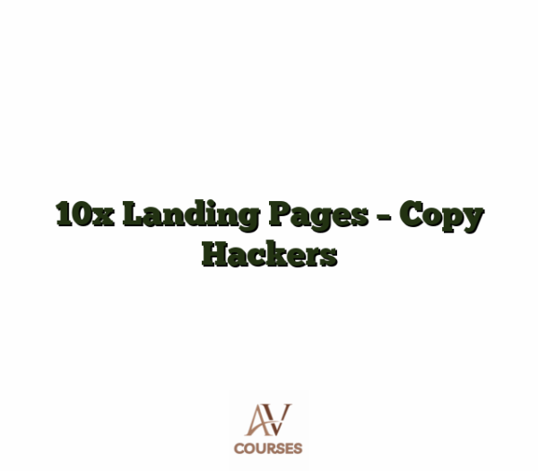 10x Landing Pages - Copy Hackers