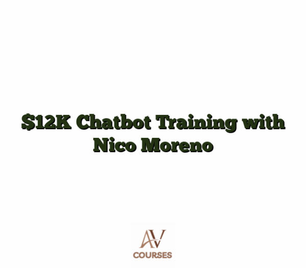 $12K Chatbot Training with Nico Moreno
