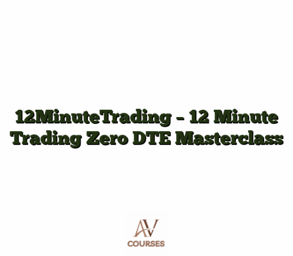 12MinuteTrading - 12 Minute Trading Zero DTE Masterclass
