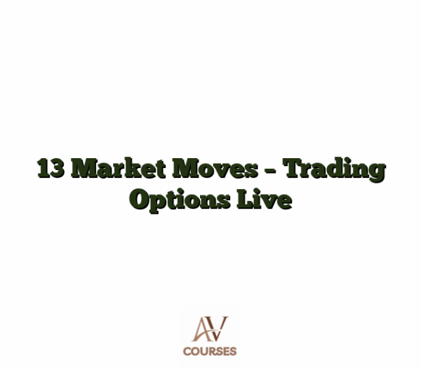 13 Market Moves - Trading Options Live