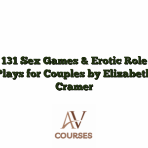 131 Sex Games & Erotic Role Plays for Couples by Elizabeth Cramer