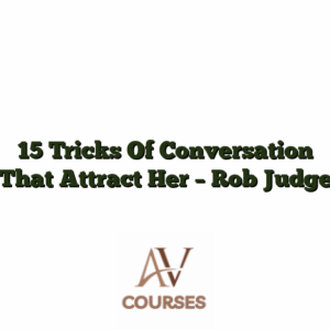 15 Tricks Of Conversation That Attract Her - Rob Judge