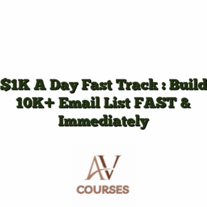 $1K A Day Fast Track : Build 10K+ Email List FAST & Immediately