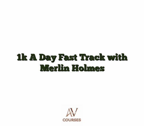 1k A Day Fast Track with Merlin Holmes