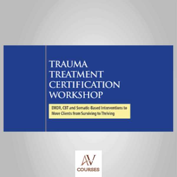 2-Day Intensive Trauma Treatment Certification Workshop: EMDR, CBT and Somatic-Based Interventions to Move Clients from Surviving to Thriving - Jennifer Sweeton