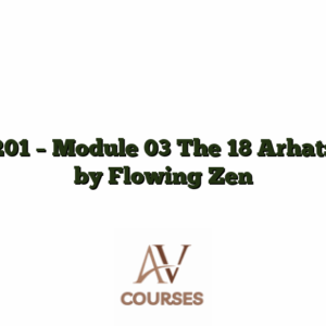 201 - Module 03 The 18 Arhats by Flowing Zen