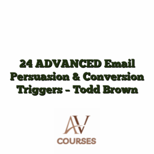 24 ADVANCED Email Persuasion & Conversion Triggers - Todd Brown