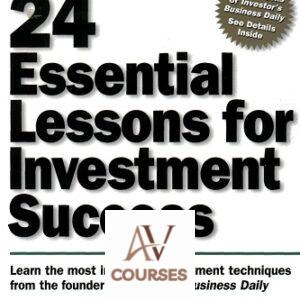 24 Essential Lessons for Investment Success: Learn the Most Important Investment Techniques from the Founder of Investor’s Business Daily