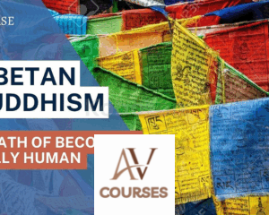 Tibetan Buddhism: A Path of Becoming Fully Human - Collection By Miles Neale