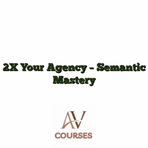 2X Your Agency - Semantic Mastery