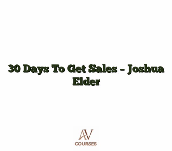30 Days To Get Sales - Joshua Elder