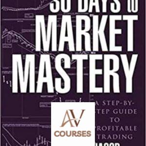 30 Days to Market Mastery: A Step-by-Step Guide to Profitable Trading
