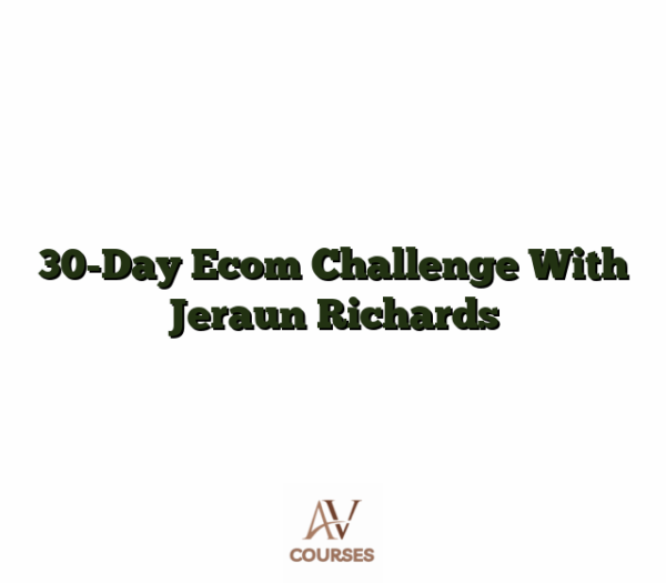 30-Day Ecom Challenge With Jeraun Richards