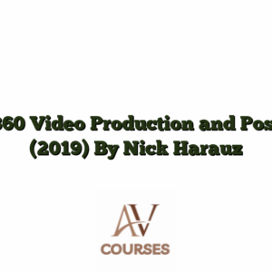 360 Video Production and Post (2019) By Nick Harauz