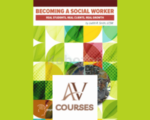 Becoming a Social Worker - Real Students, Real Clients, Real Growth With Judith R. Smith