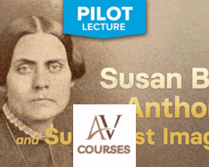 Wondrium Pilots: Susan B. Anthony and Suffragist Images By Wondrium