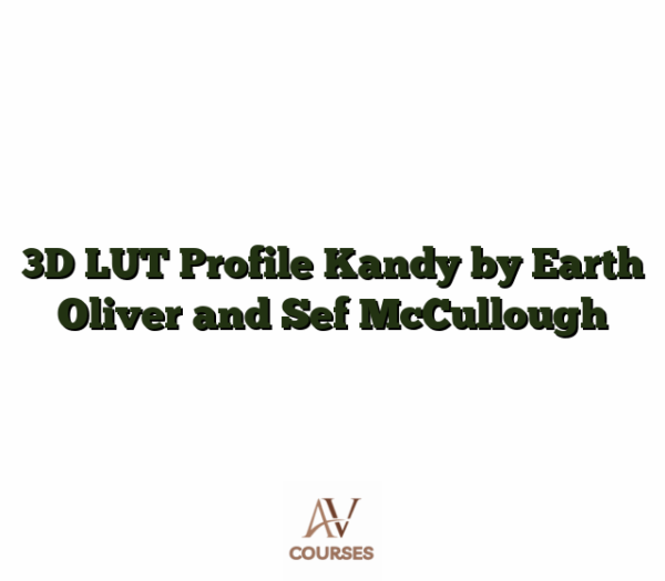 3D LUT Profile Kandy by Earth Oliver and Sef McCullough