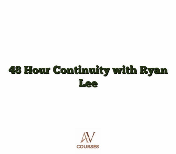 48 Hour Continuity with Ryan Lee