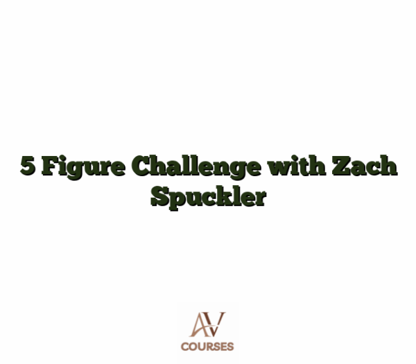 5 Figure Challenge with Zach Spuckler