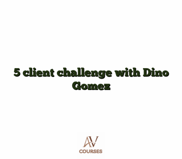 5 client challenge with Dino Gomez