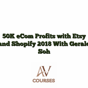 50K eCom Profits with Etsy and Shopify 2018 With Gerald Soh