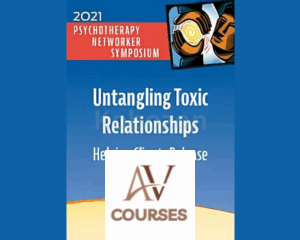 Untangling Toxic Relationships: Helping Clients Release Abusive Cycles By Laura Copley - PESI
