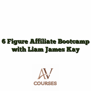 6 Figure Affiliate Bootcamp with Liam James Kay