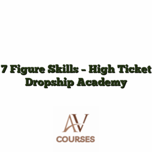 7 Figure Skills - High Ticket Dropship Academy
