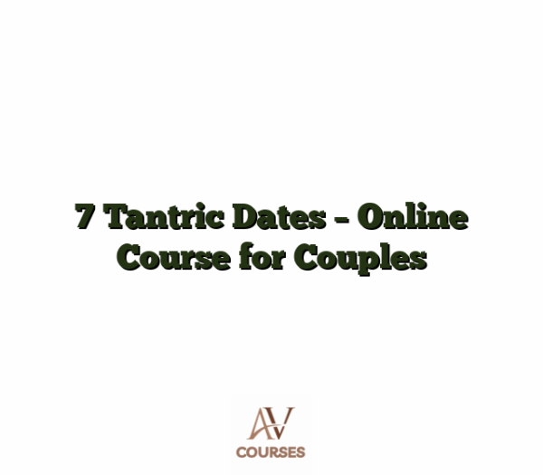 7 Tantric Dates - Online Course for Couples