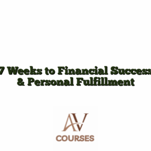 7 Weeks to Financial Success & Personal Fulfillment