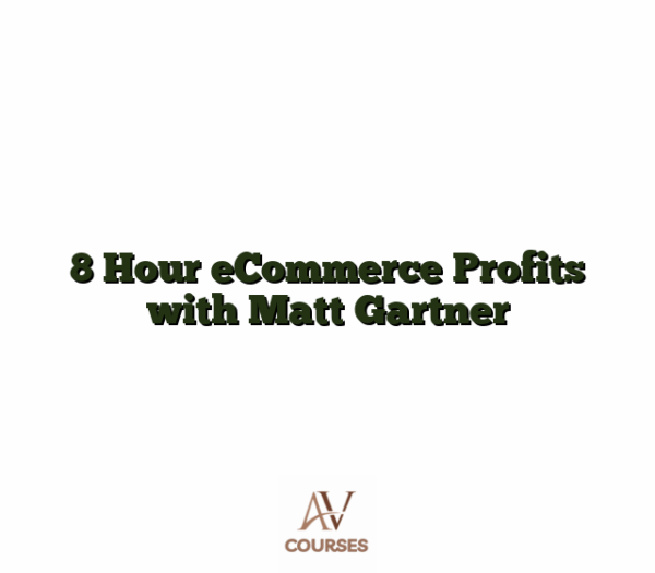 8 Hour eCommerce Profits with Matt Gartner