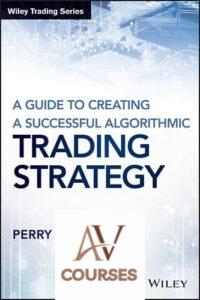 A Guide to Creating A Successful Algorithmic Trading Strategy