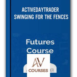 ACTIVEDAYTRADER – SWINGING FOR THE FENCES
