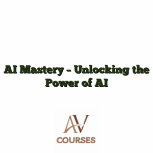 AI Mastery - Unlocking the Power of AI