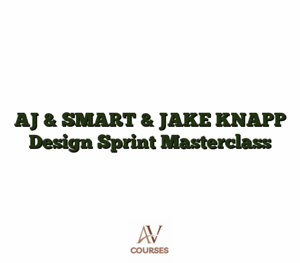 AJ & SMART & JAKE KNAPP Design Sprint Masterclass