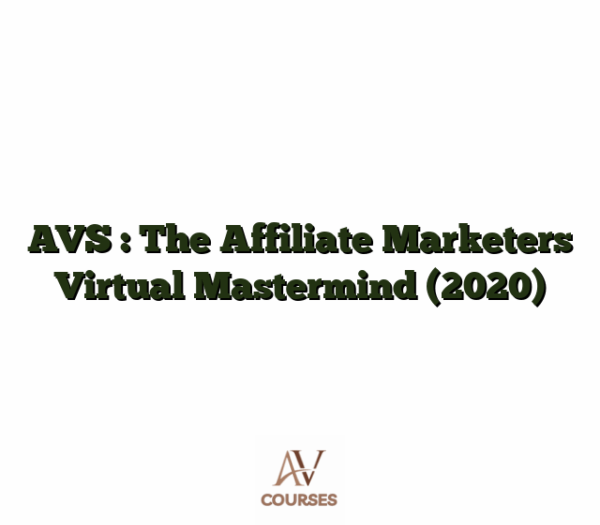 AVS : The Affiliate Marketers Virtual Mastermind (2020)