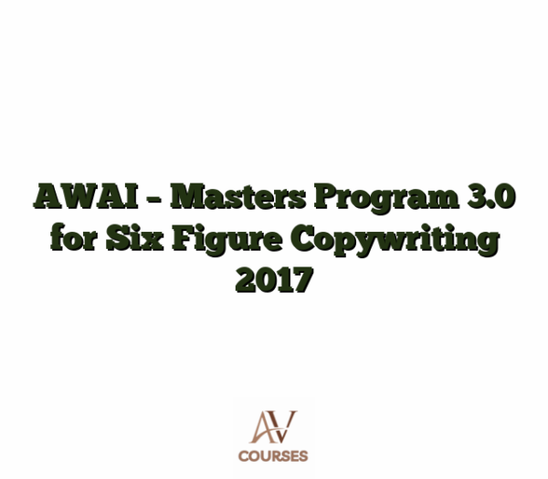 AWAI - Masters Program 3.0 for Six Figure Copywriting 2017