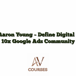 Aaron Young - Define Digital - 10x Google Ads Community