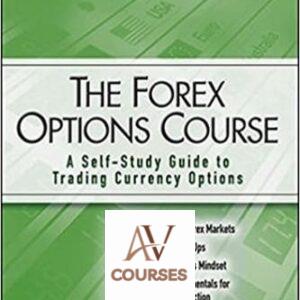 The Forex Options Course: A Self-Study Guide to Trading Currency Options
