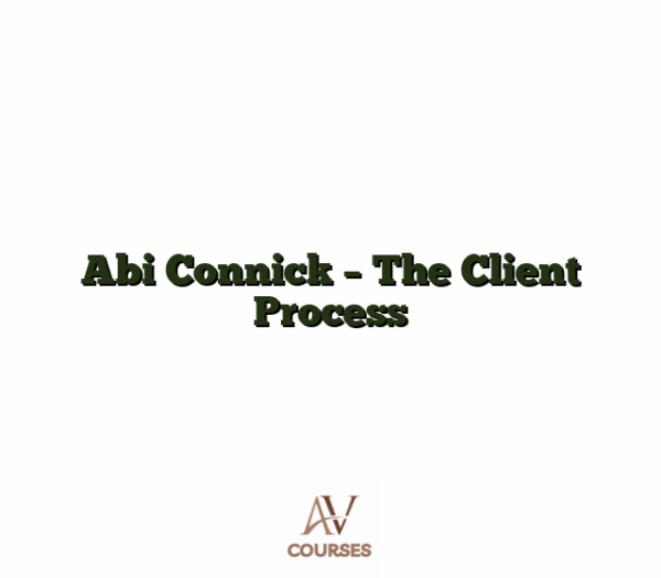 Abi Connick - The Client Process