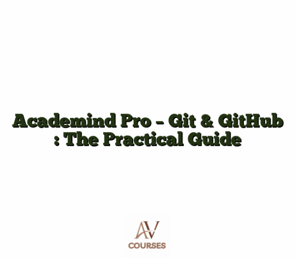 Academind Pro - Git & GitHub : The Practical Guide