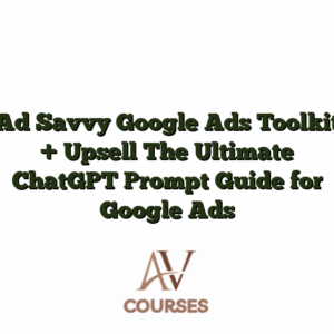 Ad Savvy Google Ads Toolkit + Upsell The Ultimate ChatGPT Prompt Guide for Google Ads