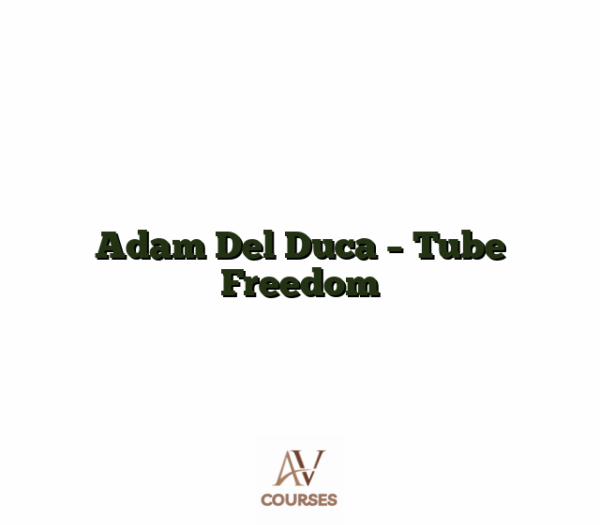 Adam Del Duca - Tube Freedom