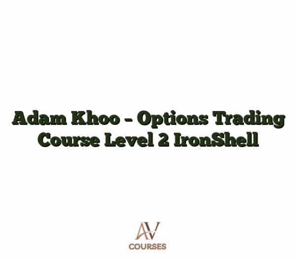 Adam Khoo - Options Trading Course Level 2 IronShell